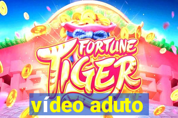 vídeo aduto